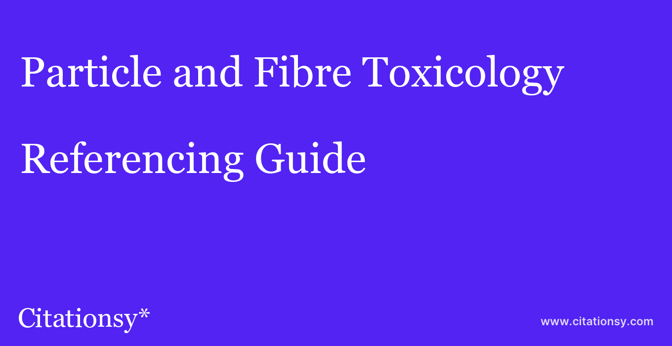 cite Particle and Fibre Toxicology  — Referencing Guide